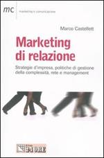 Marketing di relazione. Strategie d'impresa, politiche di gestione della complessità, rete e management