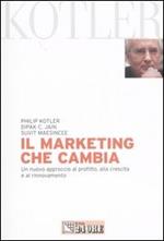 Il marketing che cambia. Un nuovo approccio al profitto, alla crescita e al rinnovamento