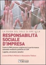 Responsabilità sociale d'impresa. Come le PMI possono migliorare le performance aziendali mediante politiche di CSR. Logiche, strumenti, benefici