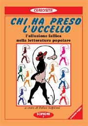 Libro Chi ha preso l'uccello. L'allusione fallica nella letteratura popolare 