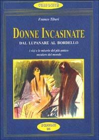 Donne incasinate. Dal lupanare al bordello. I vizi e le miserie della prostituzione - Franco Tiberi - copertina
