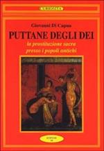 Puttane degli dei. La prostituzione sacra presso i popoli antichi