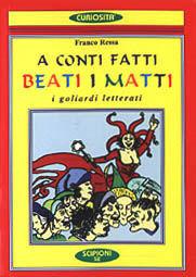 Libro A conti fatti beati i matti. I goliardi letterati F. Ressa
