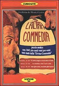 L'altra Commedia. Puzzle erotico con 3043 pic-canti versi per-versi tutti tratti dalla «Divina Commedia» - Griffolin da Monte Castro - copertina