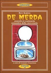 De merda. Annexis et coniunctis. Semantica dello stercorario - Raul Karelia - copertina