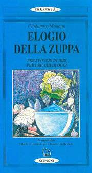 Libro Elogio della zuppa. Per i poveri di ieri, per i ricchi di oggi Clodomiro Mancini