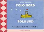Polo Nord. Polo Sud. Le avventure di Nuota-Veloce e Tuffa-Bene