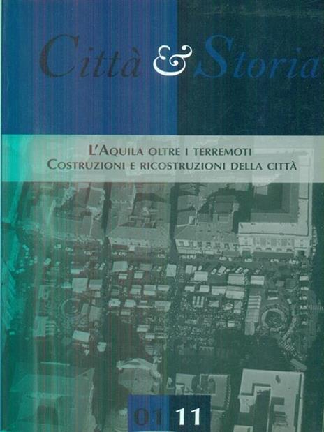 Città e storia. L'Aquila oltre i terremoti. Costruzioni e ricostruzioni della città - copertina