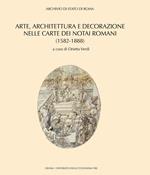 Arte, architettura e decorazione nelle carte dei notai romani (1582-1888)