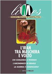 Limes. Rivista italiana di geopolitica (2005). Vol. 5: L'Iran tra maschera e volto