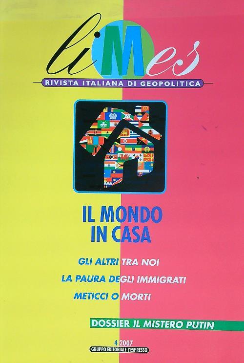 Limes. Rivista italiana di geopolitica (2007). Vol. 4: Il mondo in casa