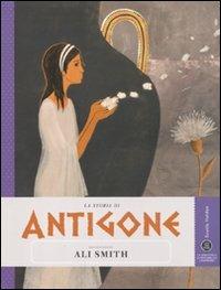 La storia di Antigone raccontata da Ali Smith - Ali Smith - copertina