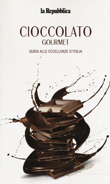 Cioccolato gourmet. Guida alle eccellenze d'Italia - copertina