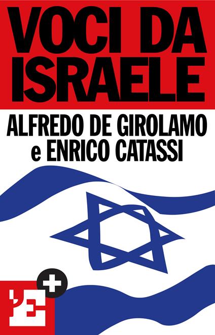 Voci da Israele - Enrico Catassi,Alfredo De Girolamo - ebook