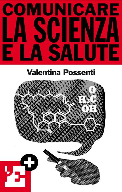 Comunicare la scienza e la salute - Valentina Possenti - ebook