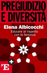 Pregiudizio e diversità. Educare al rispetto con la fantasia