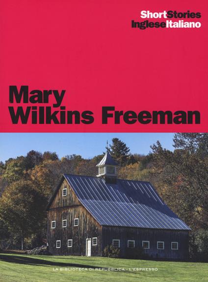 The revolt of «mother»-Mamma si ribella, A New England nun-Una suora del New England - Mary Wilkins Freeman - copertina