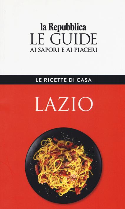 Lazio. Le ricette di casa. Le guide ai sapori e ai piaceri - copertina