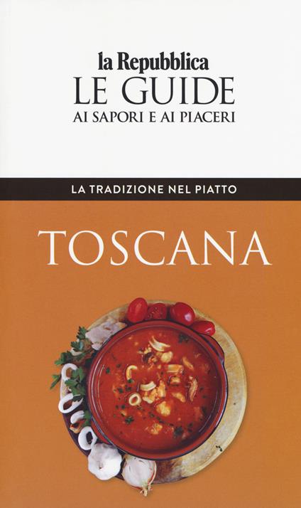 La tradizione nel piatto. Toscana. Le guide ai sapori e ai piaceri - copertina