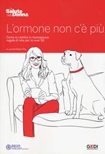 L'ormone non c'è più. Come si cambia in menopausa: regole di vita per le over 50