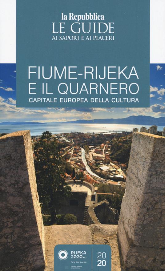 Fiume-Rijeka e il Quarnero. Capitale europea della cultura. Guida ai sapori e ai piaceri - copertina