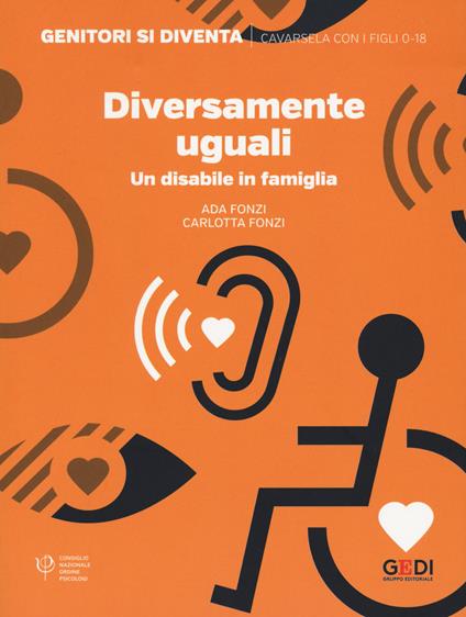 Diversamente uguali. Un disabile in famiglia - Ada Fonzi,Carlotta Fonzi - copertina