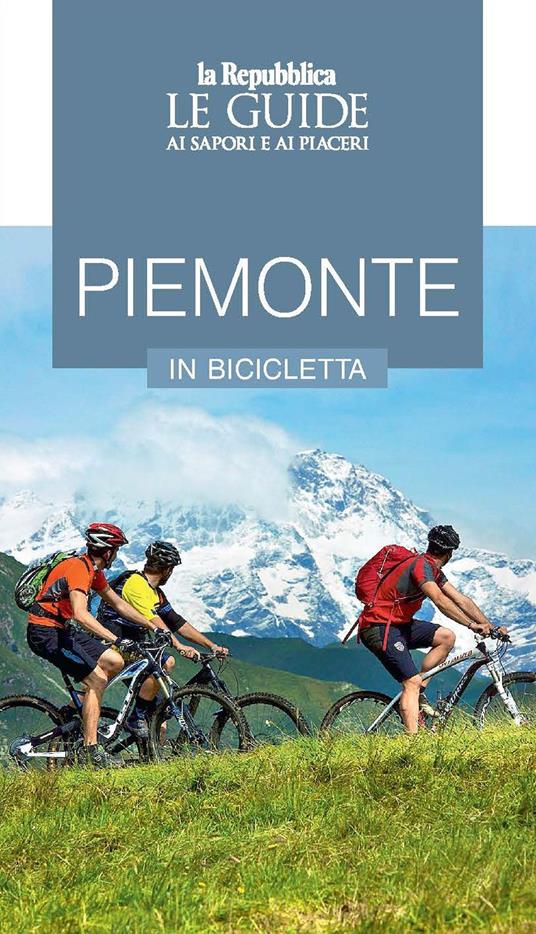 Piemonte in bicicletta. Le guide ai sapori e ai piaceri - copertina
