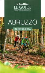 Abruzzo in bicicletta. Le guide ai sapori e piaceri
