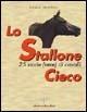 Libro Lo stallone cieco. Venticinque storie vere di cavalli Giorgio Martinelli