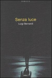 Senza luce - Luigi Bernardi - copertina