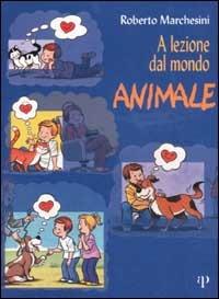A lezione dal mondo animale - Roberto Marchesini - copertina