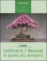 Coltivare i bonsai. La guida più semplice - Paolo Bernardi - copertina
