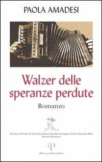 Walzer delle speranze perdute - Paola Amadesi - copertina