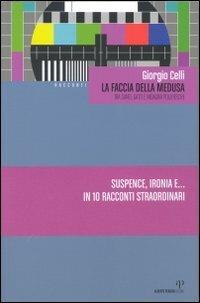 La faccia della Medusa (tra santi, gatti e indagini poliziesche) - Giorgio Celli - copertina