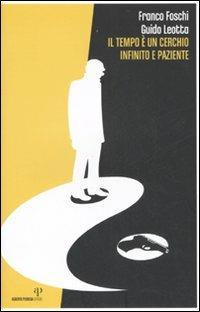 Il tempo è un cerchio infinito e paziente - Franco Foschi,Guido Leotta - copertina