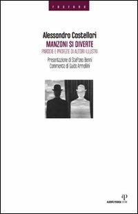 Manzoni si diverte. Parodie e profezie di autori illustri - Alessandro Castellari - copertina