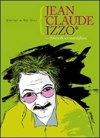 Jean Claude Izzo. Storia di un marsigliese - Stefania Nardini - copertina
