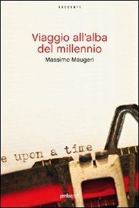 Viaggio all'alba del millennio - Massimo Maugeri - copertina