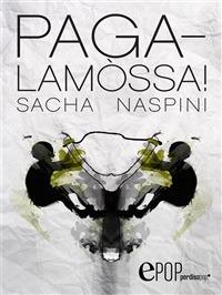 Pagalamòssa! - Sacha Naspini - ebook