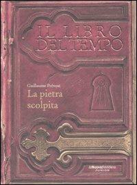 La pietra scolpita. Il libro del tempo. Vol. 1 - Guillaume Prévost - copertina