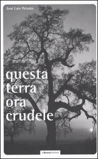 Questa terra ora crudele - José Luís Peixoto - copertina