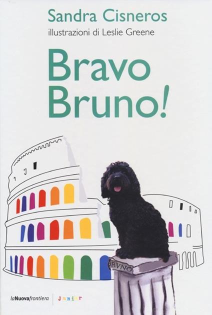 Bravo Bruno! - Sandra Cisneros,Leslie Greene - copertina