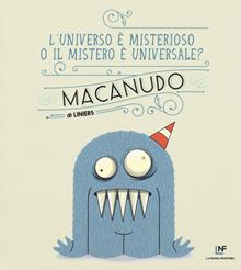 Macanudo. L'universo è misterioso o il mistero è universale?