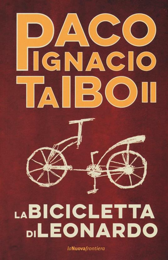 La bicicletta di Leonardo - Paco Ignacio II Taibo - copertina