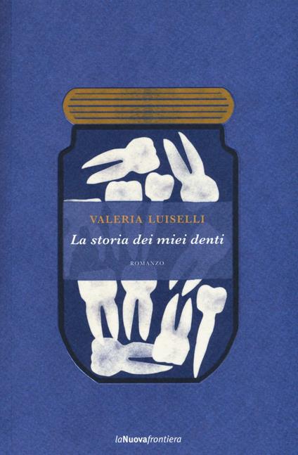 La storia dei miei denti - Valeria Luiselli - copertina