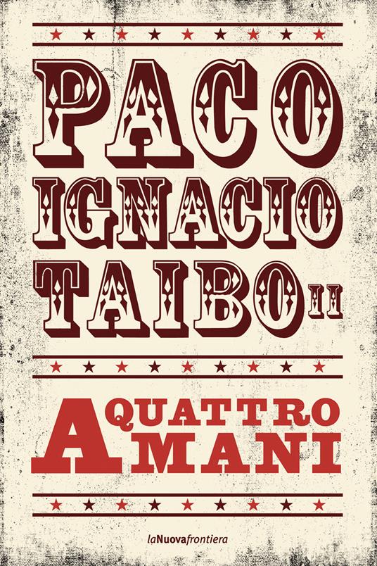 A quattro mani - Paco Ignacio II Taibo,C. Cacucci,G. Corica - ebook