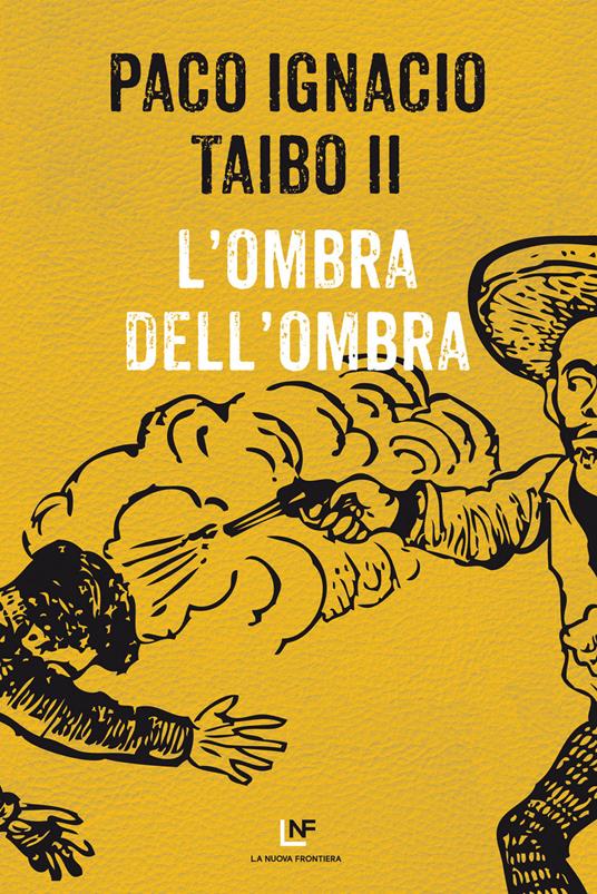 L' ombra dell'ombra - Paco Ignacio II Taibo,Maria Pia Ferrari - ebook
