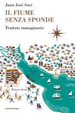 Il fiume senza sponde. Trattato immaginario