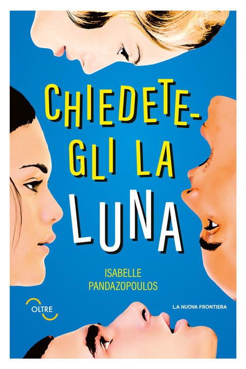 Chiedetegli la luna - Isabelle Pandazopoulos - copertina