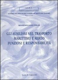 Gli ausiliari nel trasporto marittimo e aereo. Funzioni e responsabilità - Massimiliano Piras - copertina